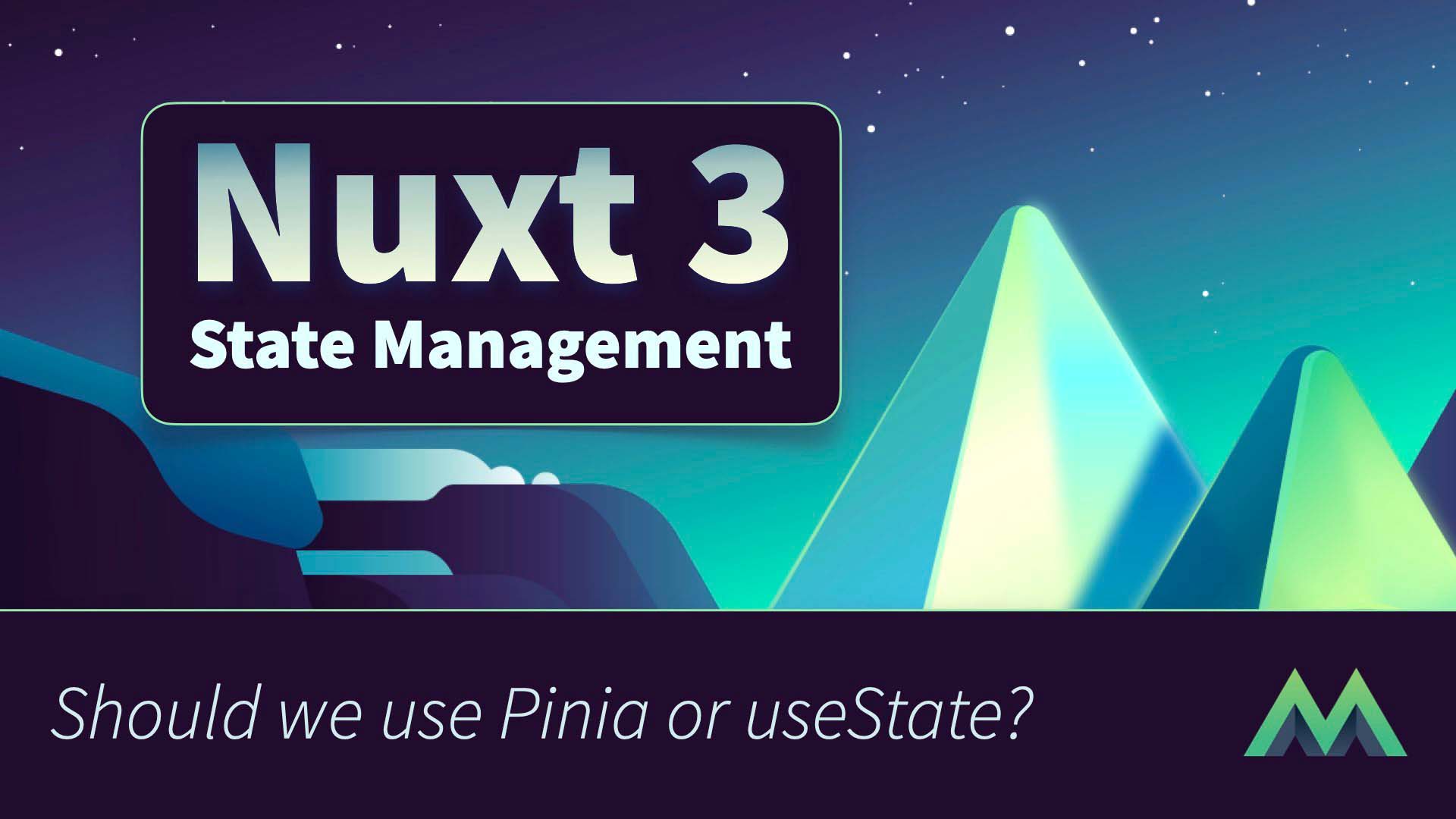 Nuxt 3 State Management Pinia Vs UseState Vue Mastery nuxt-3-state-management-pinia-vs-usestate-vue-mastery